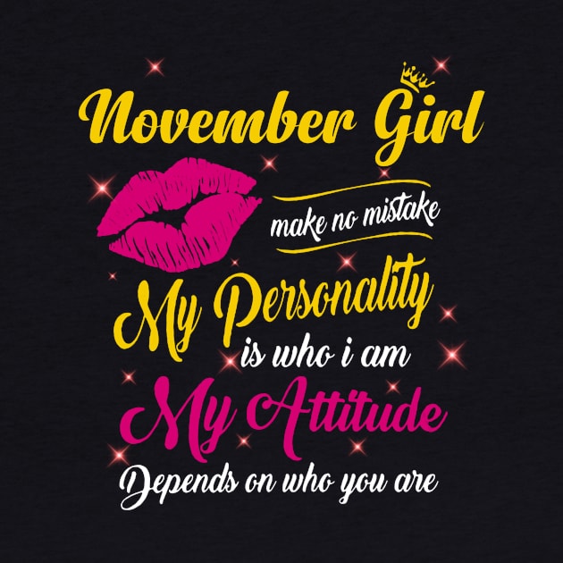 November Girl Make No Mistake My Personality Is Who I Am by Vladis